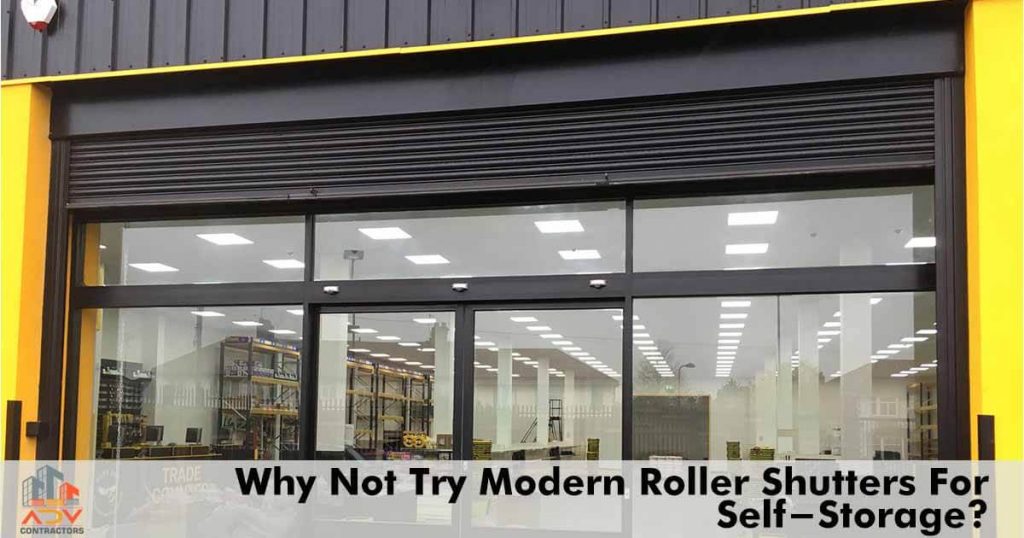 Why Not Try Modern Roller Shutters For Self-Storage?