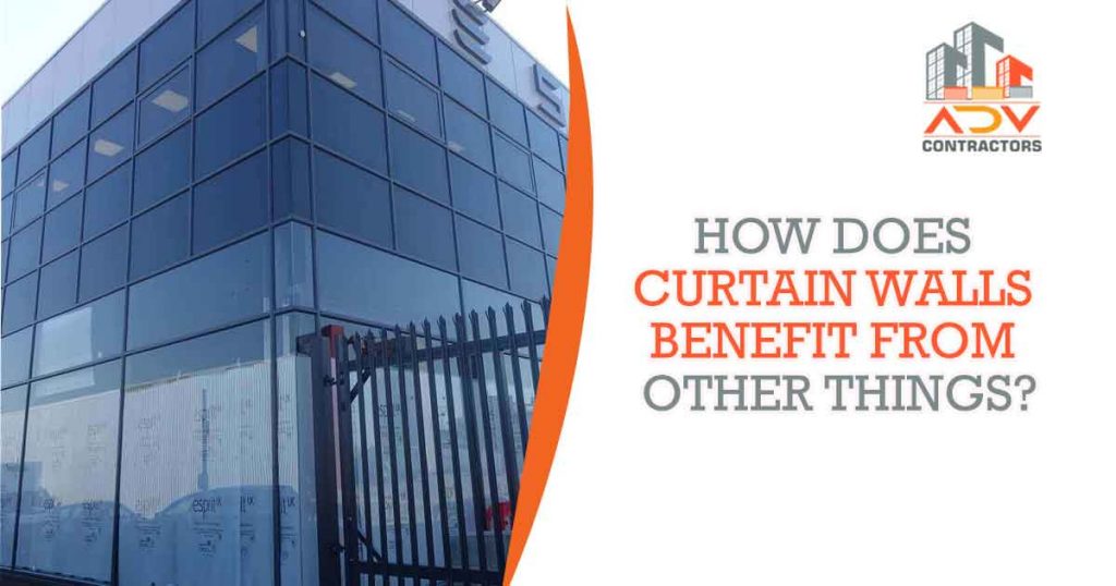 How does curtain walls benefit from other things?