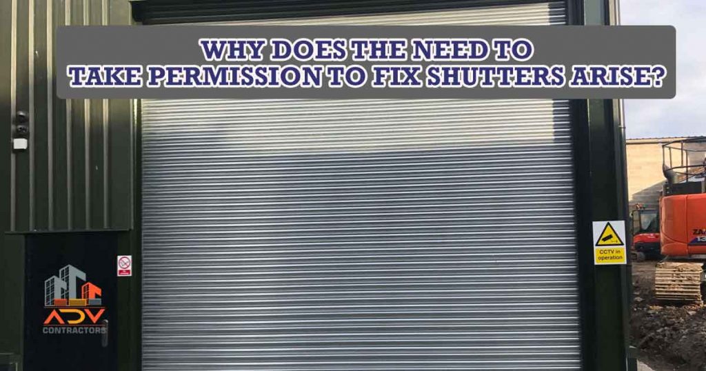 Why Does the need to take Permission to Fix Shutters Arise?