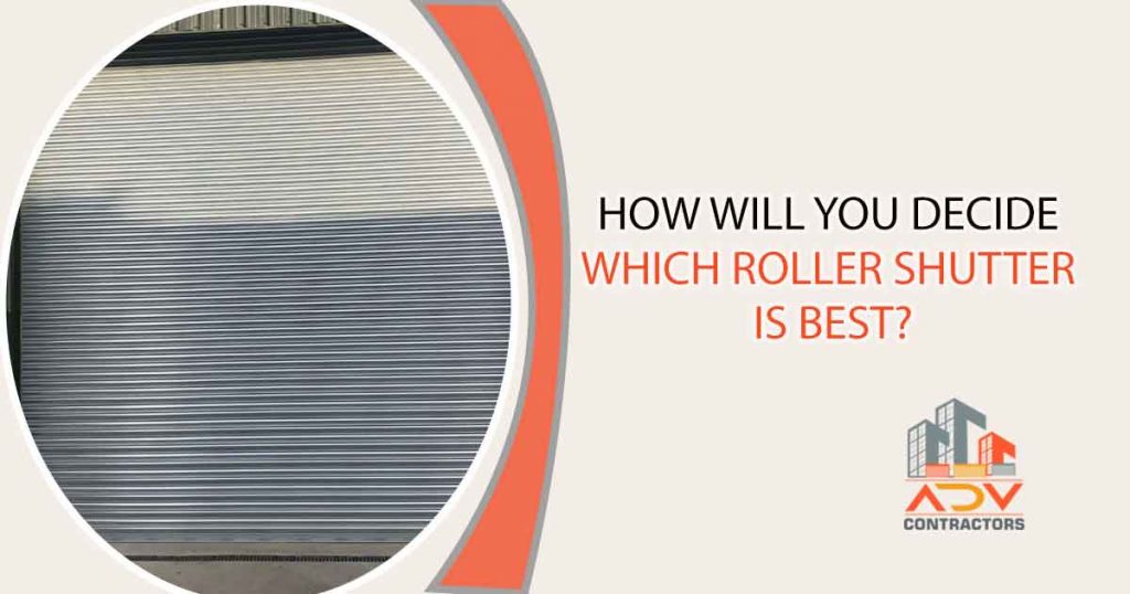 How will you decide which roller shutter is best?