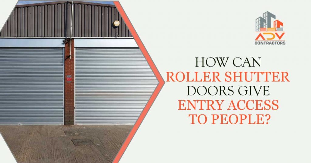 How can roller shutter doors give entry access to people?