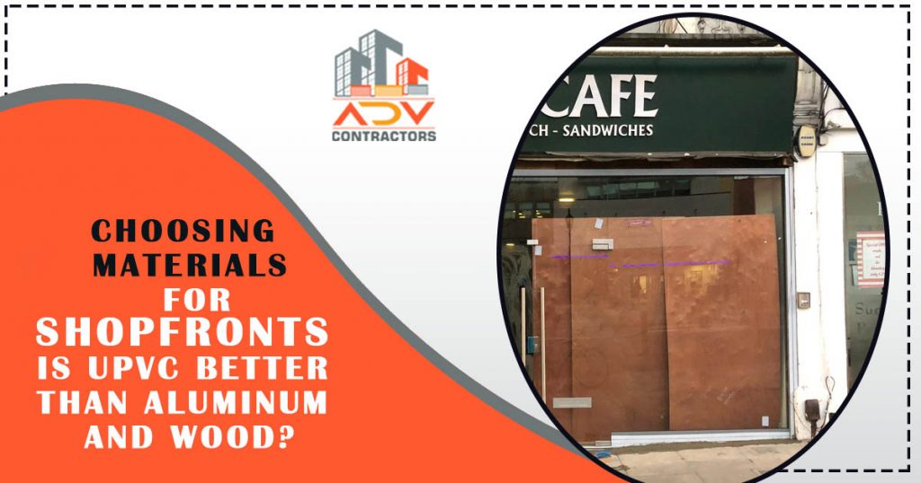 Choosing Materials for ShopFronts – Is UPVC better than Aluminum and Wood