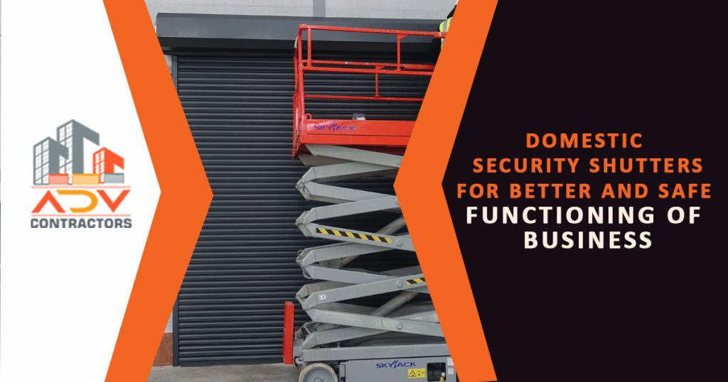 Domestic Security Shutters - For Better and safe functioning of Business