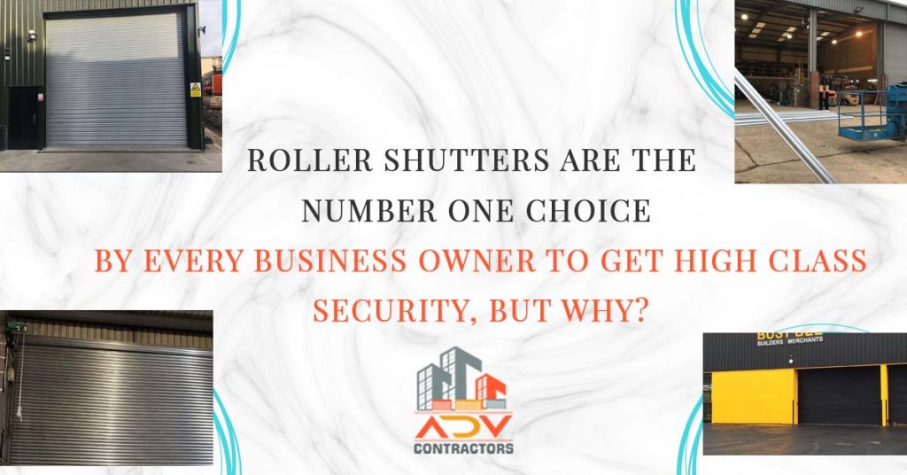 Roller shutters are the number one choice by every business owner to get high class security, but why