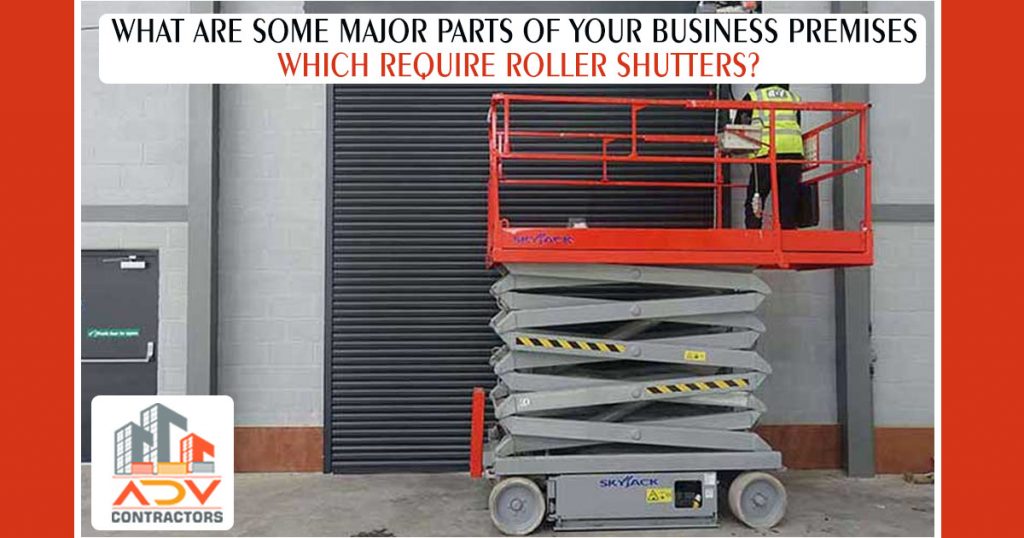 what are some major parts of your business premises which require roller shutters