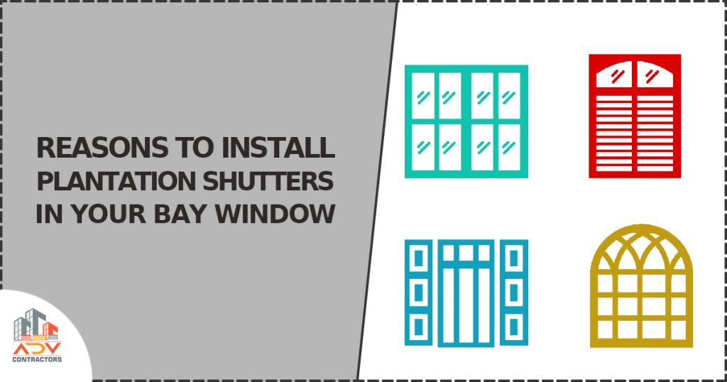 Reasons To Install Plantation shutters in your bay window