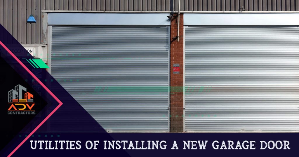 Utilities of installing a new garage door