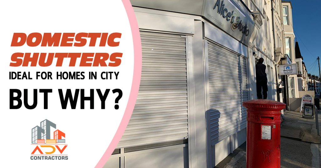 Domestic Shutters ideal for homes in city. But why