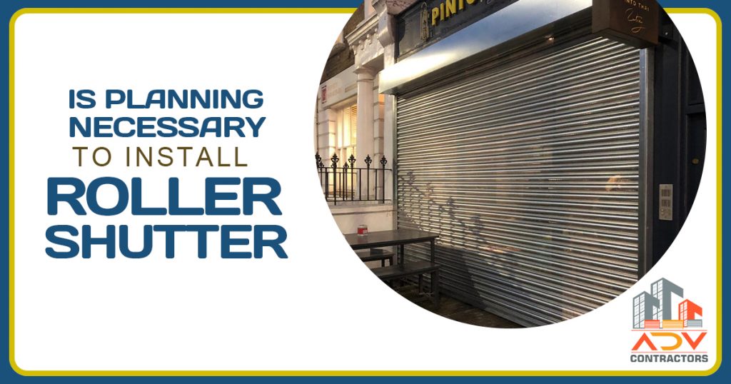 Is Planning Necessary to install roller shutter