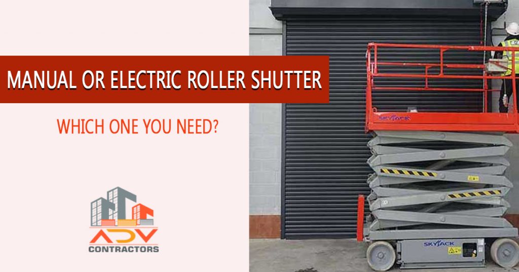 Manual or Electric Roller shutter which one you need