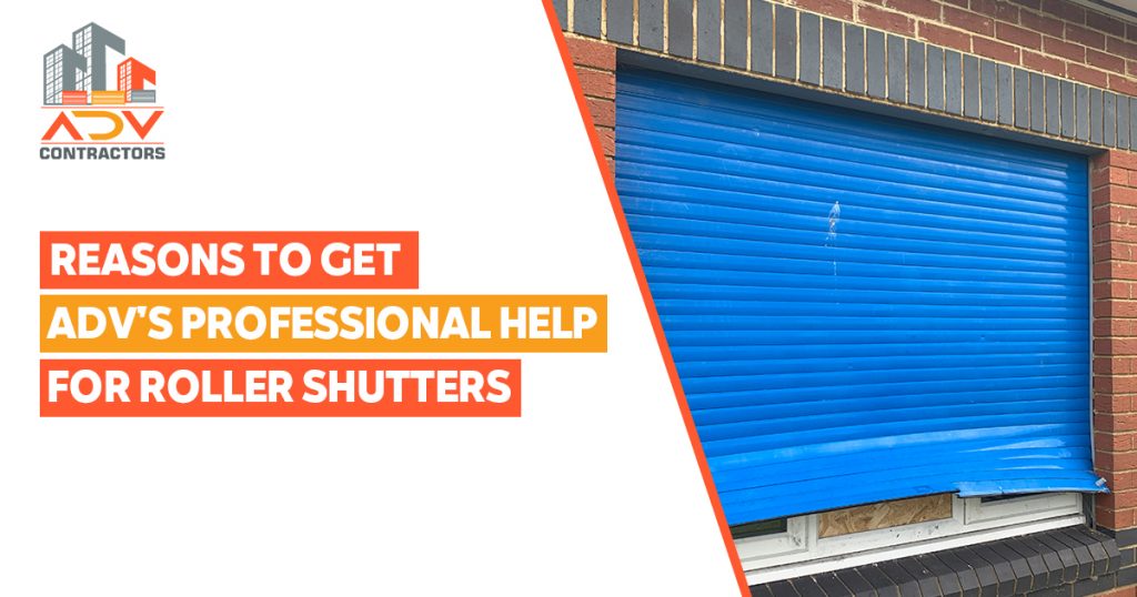 Reasons To Get ADV's Professional help for Roller shutters