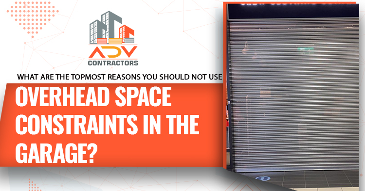 What-are-the-topmost-reasons-you-should-not-use-overhead-space-constraints-in-the-garage