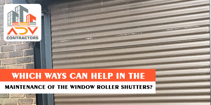 Which ways can help in the maintenance of the window roller shutters?