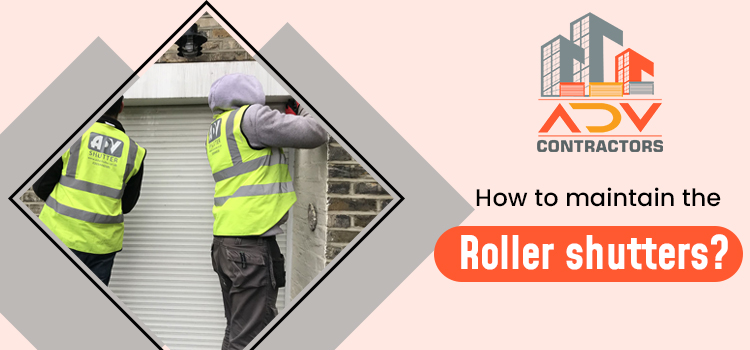 How to Maintain the Roller Shutters