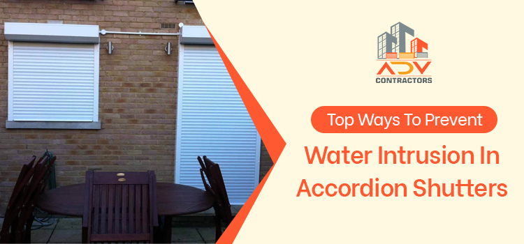 Top-Ways-To-Prevent-Water-Intrusion-In-Accordion-Shutters--adv-contractor