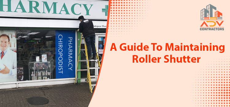 A Guide To Maintaining Roller Shutter