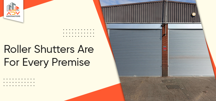 Roller Shutters Are For Every Premise